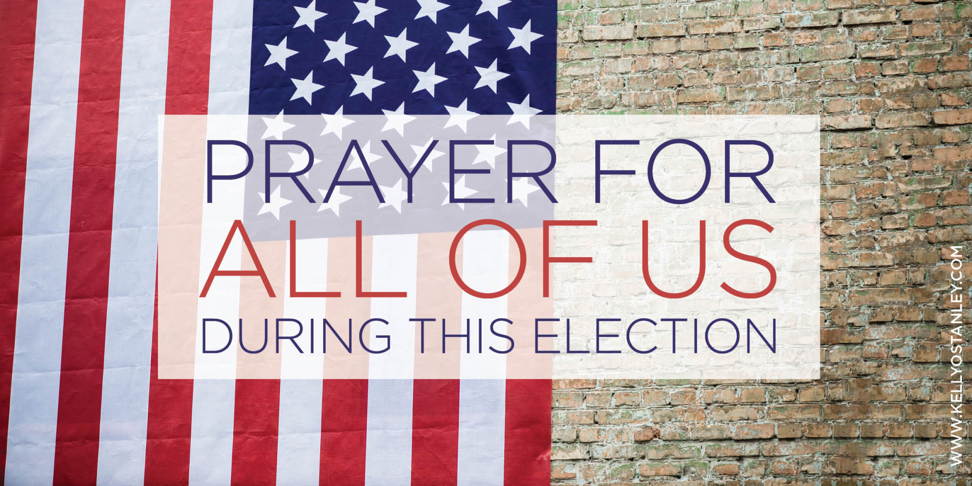 Prayer For All Of Us During This Election - Kelly O'Dell Stanley Kelly ...