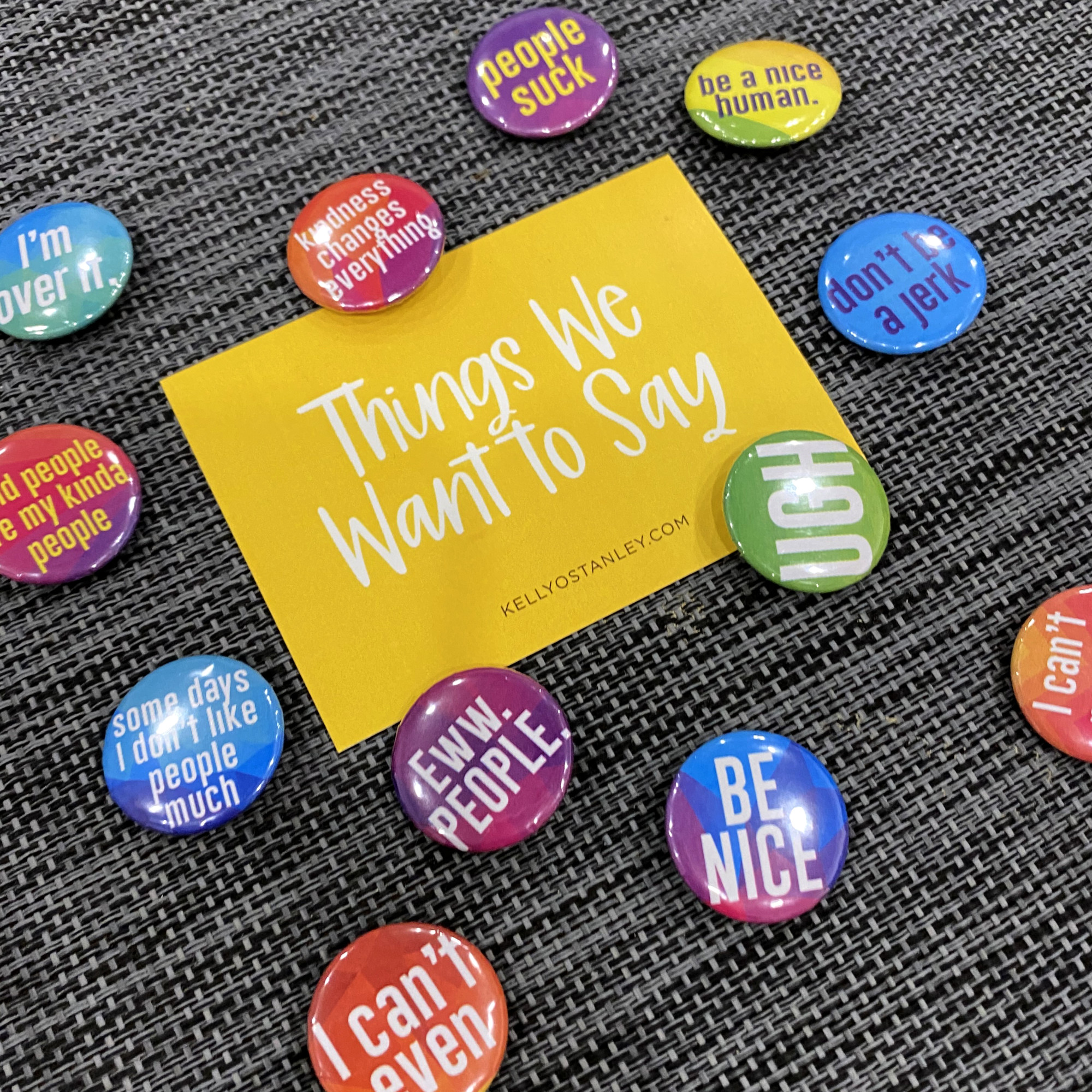 Things We Want To Say (Button or Magnet Set) - Kelly O'Dell Stanley ...